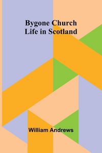 Produktbild: Bygone Church Life In Scotland