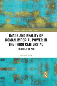 Produktbild: Image and Reality of Roman Imperial Power in the Third Century AD