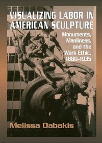 Produktbild: Visualizing Labor in American Sculpture