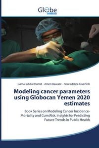 Produktbild: Modeling cancer parameters using Globocan Yemen 2020 estimates