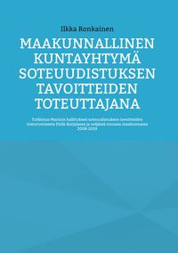 Produktbild: Maakunnallinen kuntayhtym&auml; soteuudistuksen tavoitteiden toteuttajana