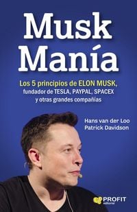 Produktbild: Musk man&iacute;a : los 5 principios de Elon Musk, fundador de Tesla, PayPal, SpaceX y otras grandes compa&ntilde;&iacute;as