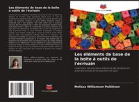Produktbild: Les &eacute;l&eacute;ments de base de la bo&icirc;te &agrave; outils de l'&eacute;crivain