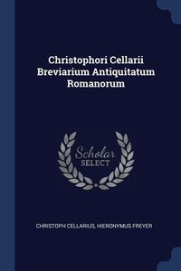 Produktbild: Christophori Cellarii Breviarium Antiquitatum Romanorum