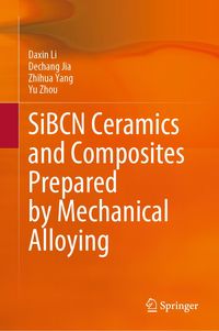 Produktbild: SiBCN Ceramics and Composites Prepared by Mechanical Alloying