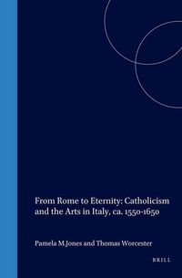 Produktbild: From Rome to Eternity: Catholicism and the Arts in Italy, Ca. 1550-1650