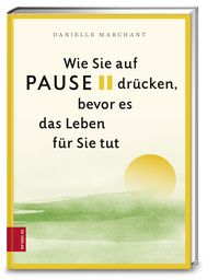 Produktbild: Wie Sie auf Pause dr&uuml;cken, bevor es das Leben f&uuml;r Sie tut