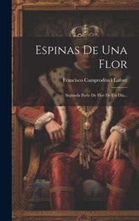 Produktbild: Espinas De Una Flor: Segunda Parte De Flor De Un D&iacute;a...