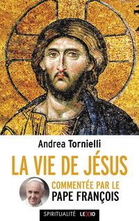 Produktbild: La vie de J&eacute;sus : comment&eacute;e par le pape Fran&ccedil;ois