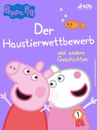 Produktbild: Peppa Wutz - Der Haustierwettbewerb und andere Geschichten