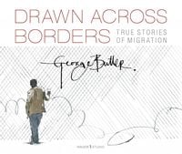 Produktbild: Butler, G: Drawn Across Borders: True Stories of Migration