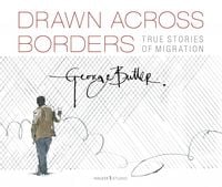 Bild vom Artikel Drawn Across Borders: True Stories of Migration vom Autor George Butler