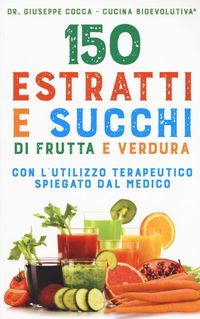 Produktbild: 150 estratti e succhi di frutta e verdura