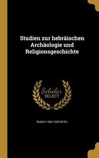 Produktbild: Studien zur hebr&auml;ischen Arch&auml;ologie und Religionsgeschichte
