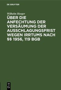 Produktbild: &Uuml;ber die Anfechtung der Vers&auml;umung der Ausschlagungsfrist wegen Irrtums nach &sect;&sect; 1956, 119 BGB