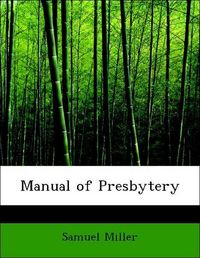 Produktbild: Miller, S: Manual of Presbytery