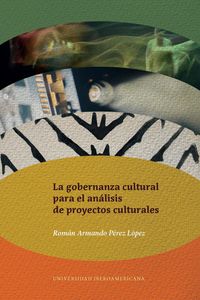 Produktbild: La gobernanza cultural para el an&aacute;lisis de proyectos culturales