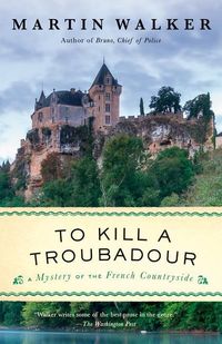 Bild vom Artikel To Kill a Troubadour: A Bruno, Chief of Police Novel vom Autor Martin Walker