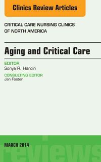 Produktbild: Aging and Critical Care, An Issue of Critical Care Nursing Clinics