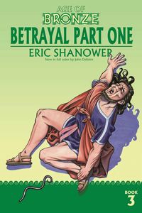 Produktbild: Shanower, E: Age of Bronze, Volume 3: Betrayal Part One
