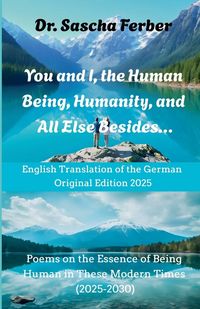Produktbild: You and I, the Human Being, Humanity, and All Else Besides...
