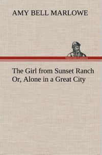 Produktbild: The Girl from Sunset Ranch Or, Alone in a Great City