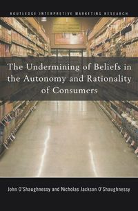 Produktbild: The Undermining of Beliefs in the Autonomy and Rationality of Consumers