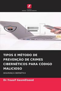 Produktbild: TIPOS E M&Eacute;TODO DE PREVEN&Ccedil;&Atilde;O DE CRIMES CIBERN&Eacute;TICOS PARA C&Oacute;DIGO MALICIOSO