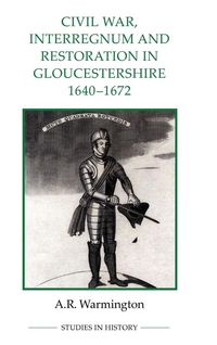 Produktbild: Civil War, Interregnum and Restoration in Gloucestershire, 1640-1672