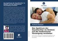 Produktbild: Das Spektrum der Geschlechter im Hinblick auf die medizinische Versorgung verstehen