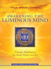 Bild vom Artikel Awakening the Luminous Mind: Tibetan Meditation for Inner Peace and Joy vom Autor Tenzin Wangyal Rinpoche