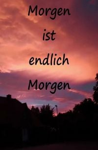 Produktbild: Morgen ist endlich Morgen