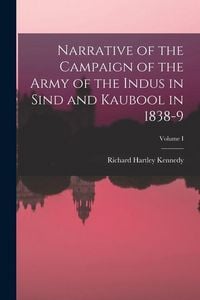 Produktbild: Narrative of the Campaign of the Army of the Indus in Sind and Kaubool in 1838-9; Volume I