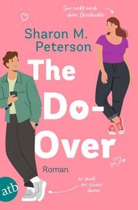 Produktbild: The Do-Over &ndash; Sie sucht nach ihrer Geschichte &ndash; er l&auml;uft vor seiner davon