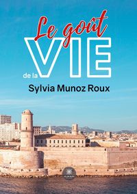 Produktbild: Sylvia Munoz Roux: Go&ucirc;t de la vie