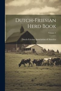 Produktbild: Dutch-friesian Herd Book; Volume 4