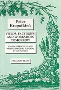 Produktbild: Kropotkin, P: Fields, Factories and Workshops Tomorrow