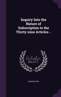 Produktbild: Inquiry Into the Nature of Subscription to the Thirty-nine Articles ..