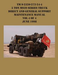 Produktbild: TM 9-2320-272-24-4 5 Ton M939 Series Truck Direct and General Support Maintenance Manual Vol 4 of 4 June 1998