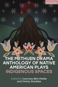 Produktbild: The Methuen Drama Anthology of Native American Plays