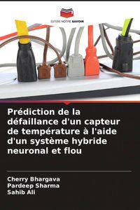 Produktbild: Pr&eacute;diction de la d&eacute;faillance d'un capteur de temp&eacute;rature &agrave; l'aide d'un syst&egrave;me hybride neuronal et flou