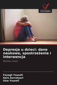 Produktbild: Depresja u dzieci: dane naukowe, spostrze&iquest;enia i interwencja