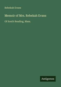 Produktbild: Memoir of Mrs. Rebekah Evans