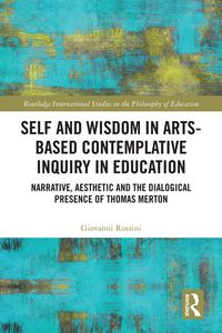 Produktbild: Self and Wisdom in Arts-Based Contemplative Inquiry in Education