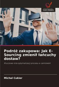 Produktbild: Podr&oacute;&iquest; zakupowa: Jak E-Sourcing zmieni&iquest; &iquest;a&iquest;cuchy dostaw?