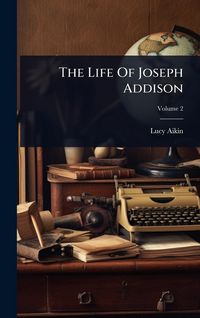 Produktbild: The Life Of Joseph Addison