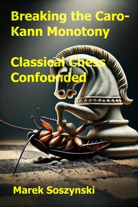 Produktbild: Breaking the Caro-Kann Monotony: Classical Chess Confounded
