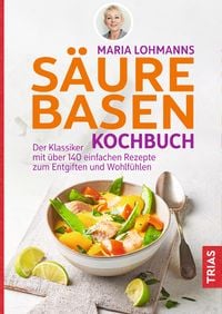Produktbild: Maria Lohmanns S&auml;ure-Basen-Kochbuch