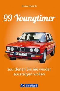 Produktbild: 99 Youngtimer, aus denen Sie nie wieder aussteigen wollen