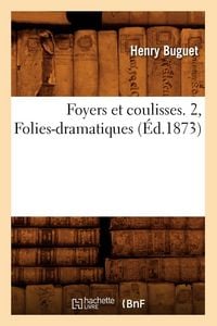 Produktbild: Foyers et coulisses. 2, Folies-dramatiques (&Eacute;d.1873)